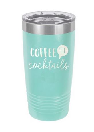 Coffee 'Til Cocktails Teal 20oz Insulated Tumbler Coffee 'Til Cocktails Teal 20oz Insulated Tumbler Coffee 'Til Cocktails Teal 20oz Insulated Tumbler