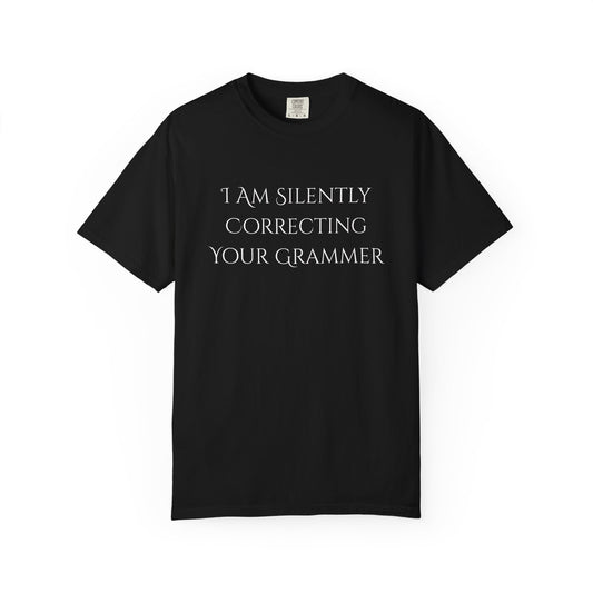 Grammar Nerd T-Shirt — "I Am Silently Correcting Your Grammar"