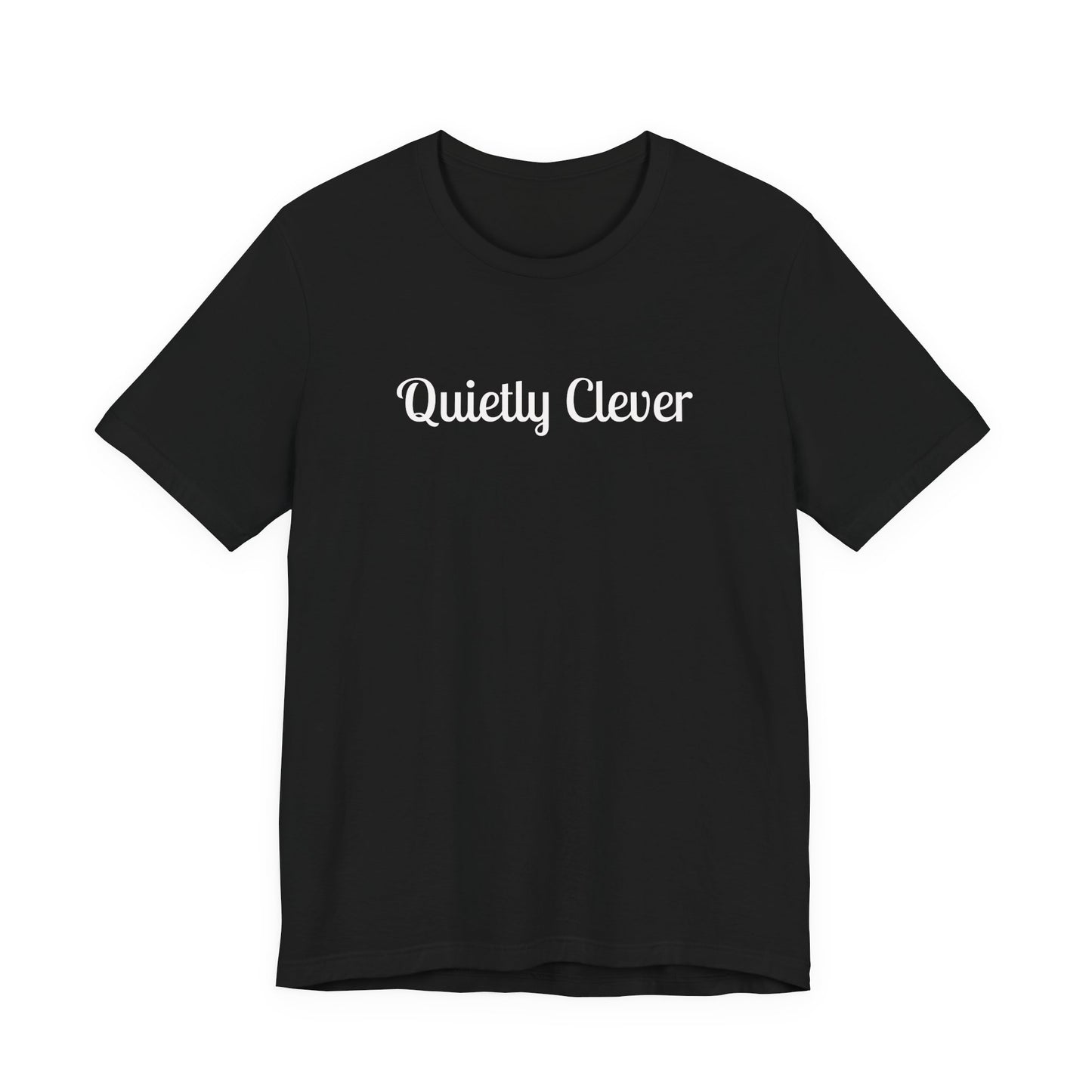 Quietly Clever T-Shirt | Script Text Minimalist Typography Dark Tee