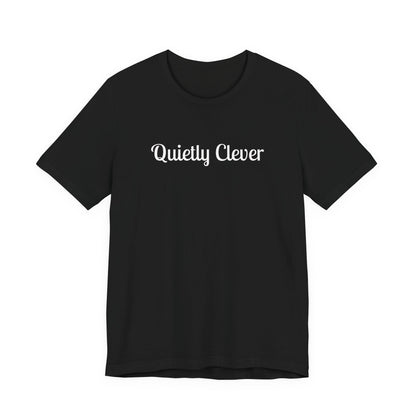 Quietly Clever T-Shirt | Script Text Minimalist Typography Dark Tee