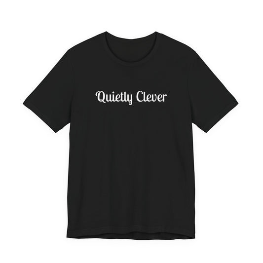 Quietly Clever T-Shirt | Script Text Minimalist Typography Dark Tee