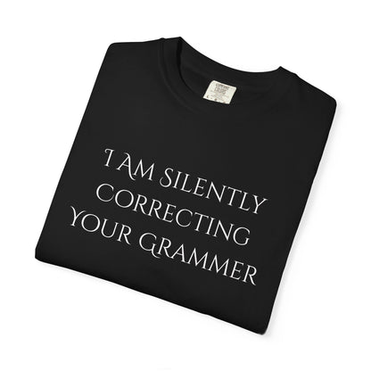 Grammar Nerd T-Shirt — "I Am Silently Correcting Your Grammar"