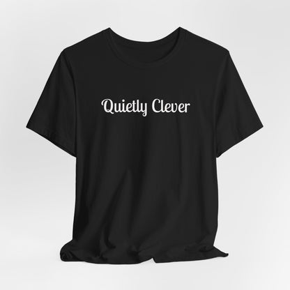 Quietly Clever T-Shirt | Script Text Minimalist Typography Dark Tee