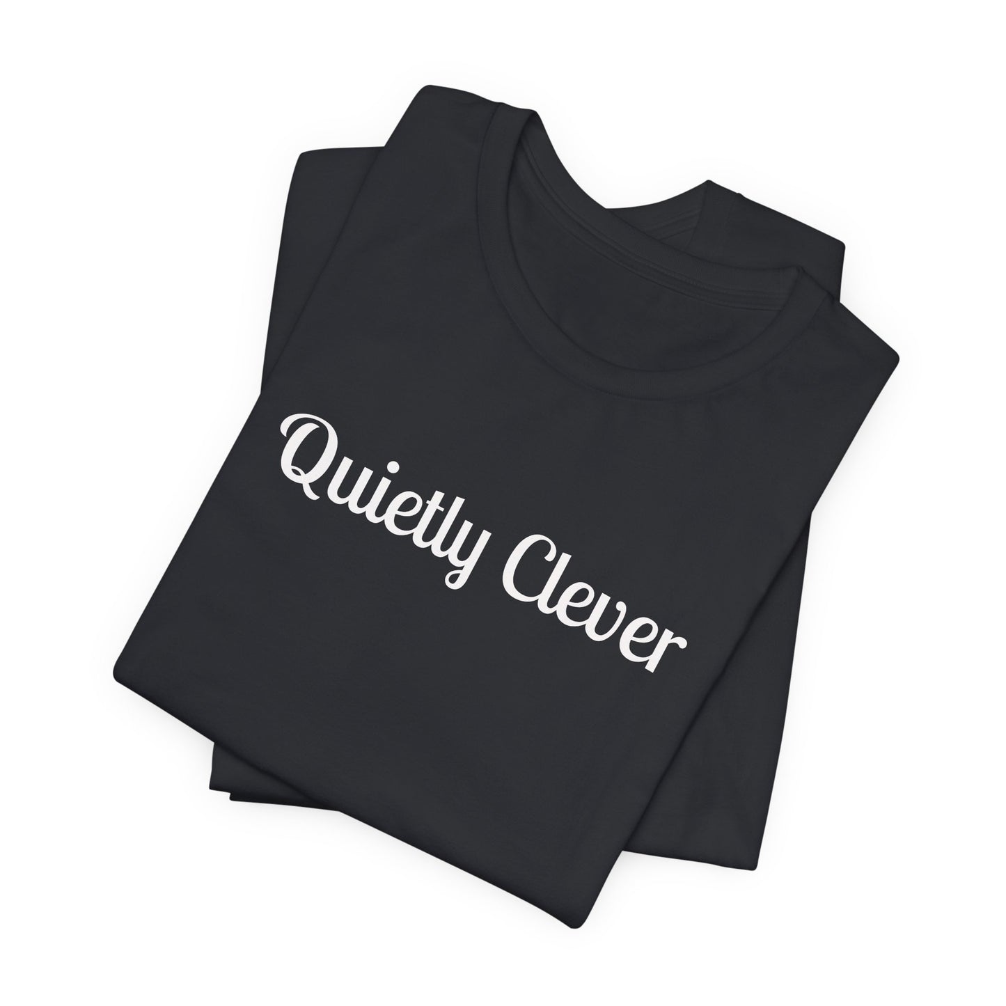 Quietly Clever T-Shirt | Script Text Minimalist Typography Dark Tee