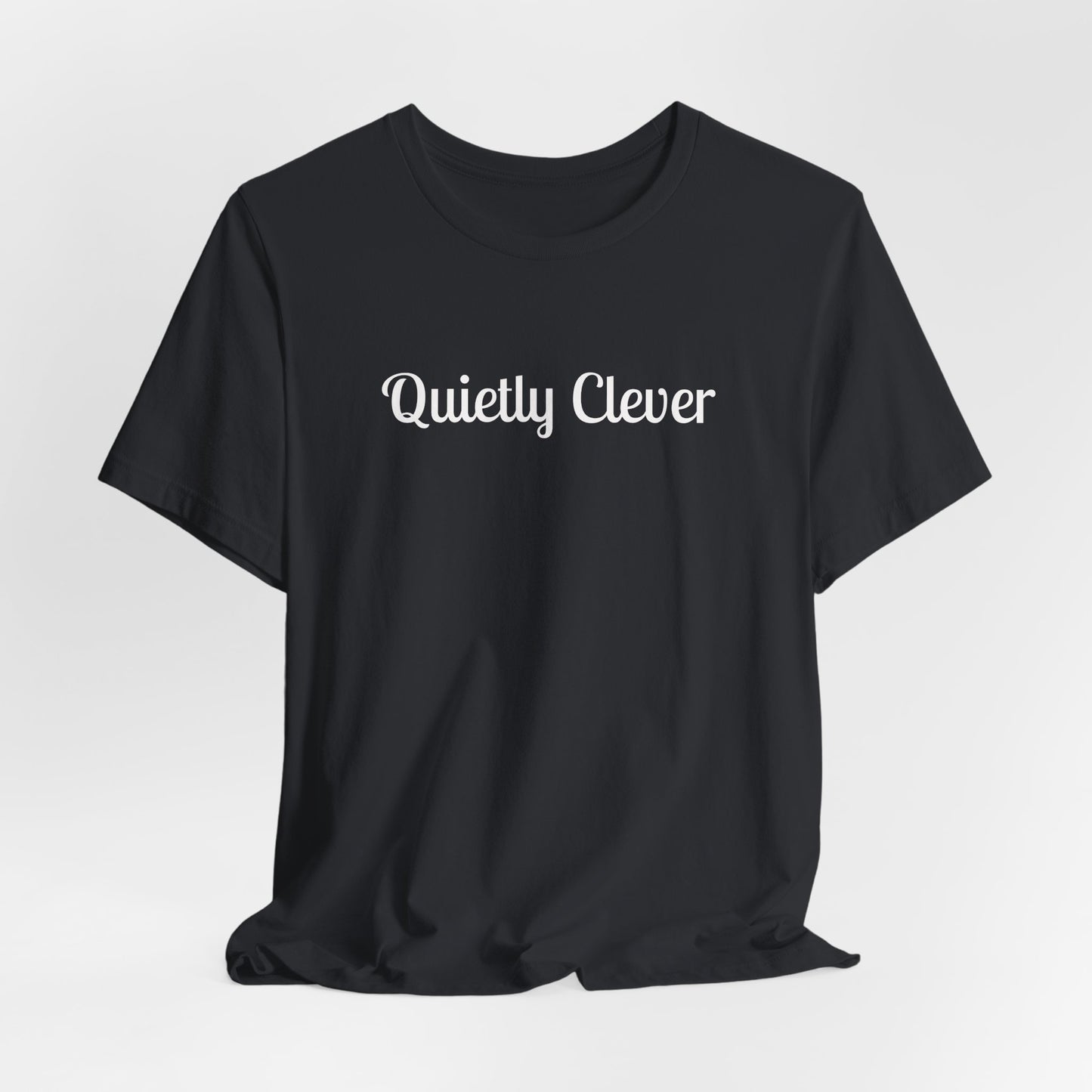 Quietly Clever T-Shirt | Script Text Minimalist Typography Dark Tee