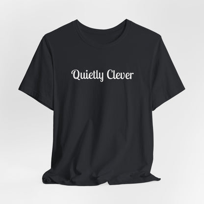 Quietly Clever T-Shirt | Script Text Minimalist Typography Dark Tee