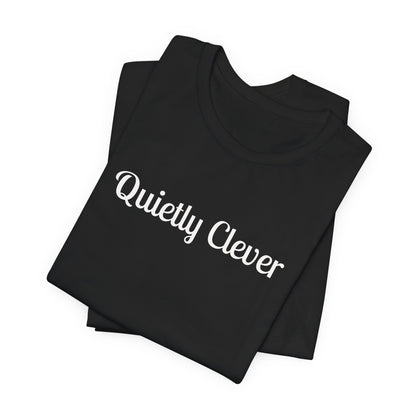 Quietly Clever T-Shirt | Script Text Minimalist Typography Dark Tee