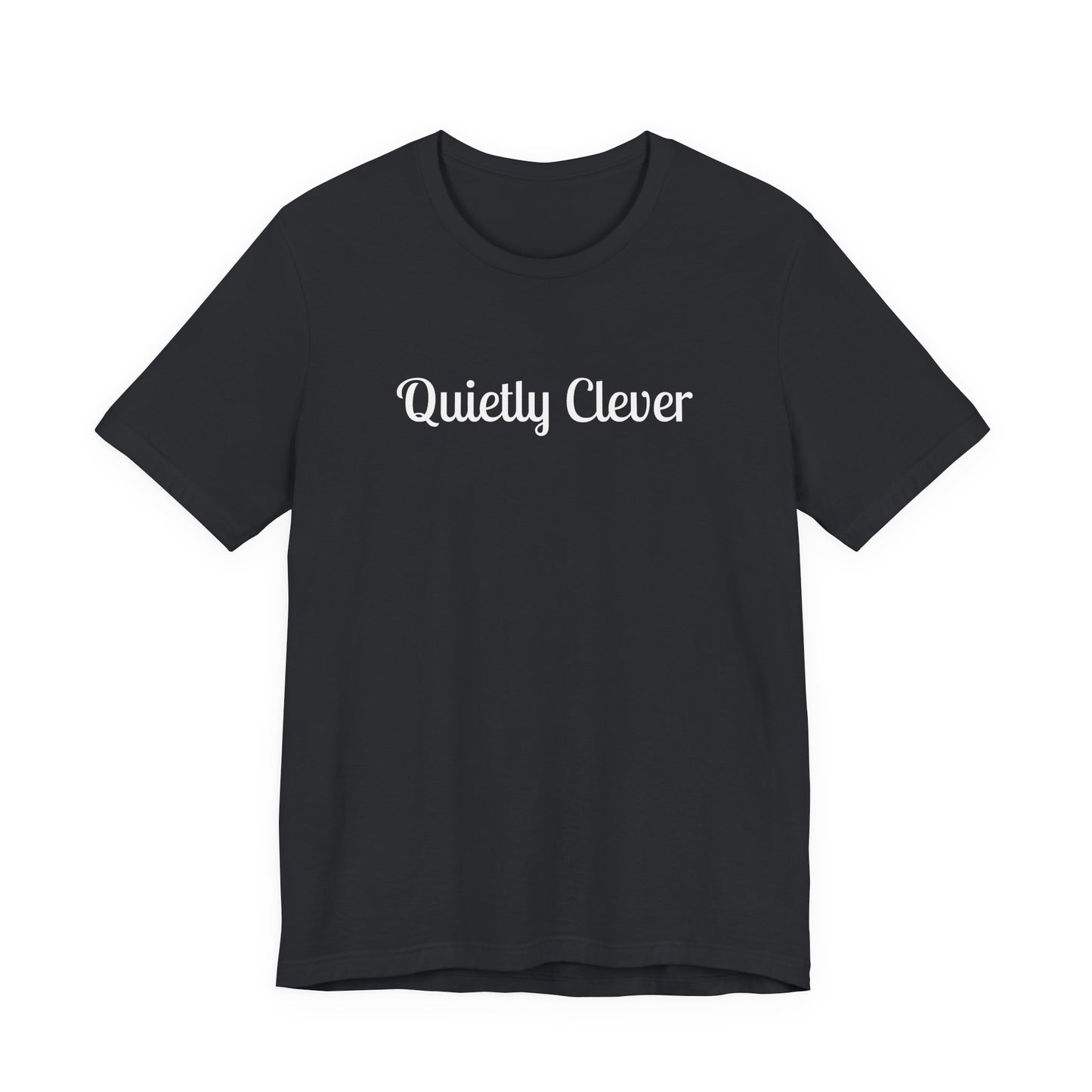 Quietly Clever T-Shirt | Script Text Minimalist Typography Dark Tee