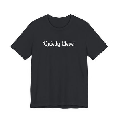 Quietly Clever T-Shirt | Script Text Minimalist Typography Dark Tee